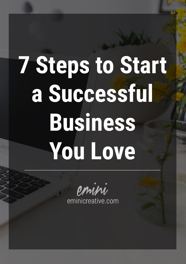 Start a successful business doing what you love in only 7 simple steps