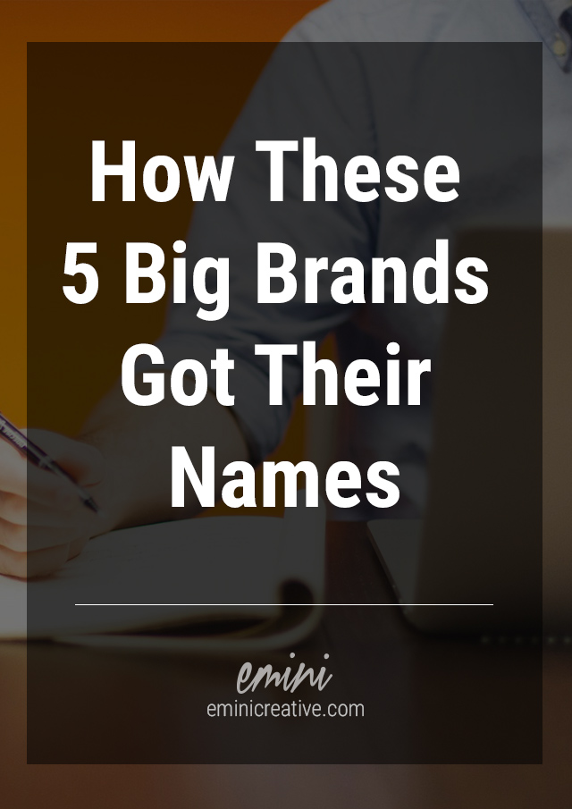 Brand Etymology, How 5 big brands got their names